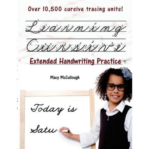Learning Cursive: Extended Handwriting Practice: With Over 8 500 ...