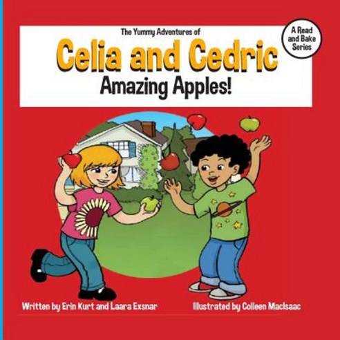 The Yummy Adventures of Celia & Cedric: Amazing Apples! Paperback, Createspace Independent Publishing Platform