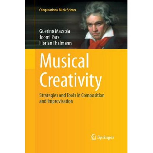 Musical Creativity: Strategies and Tools in Composition and Improvisation Paperback, Springer