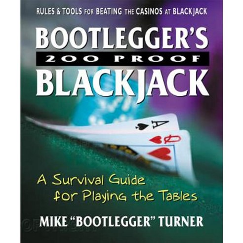 Bootlegger S 200 Proof Blackjack: A Survival Guide for Playing the Tables Paperback, Square One Publishers