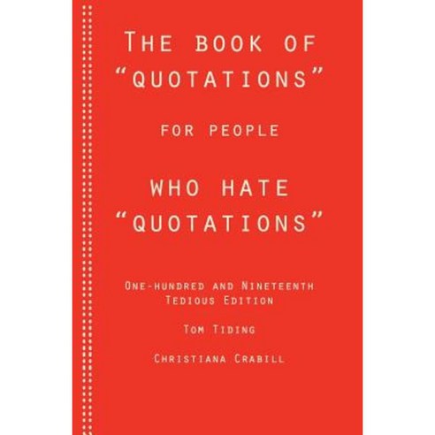 The Book of Quotations for People Who Hate Quotations Paperback, Createspace Independent Publishing Platform