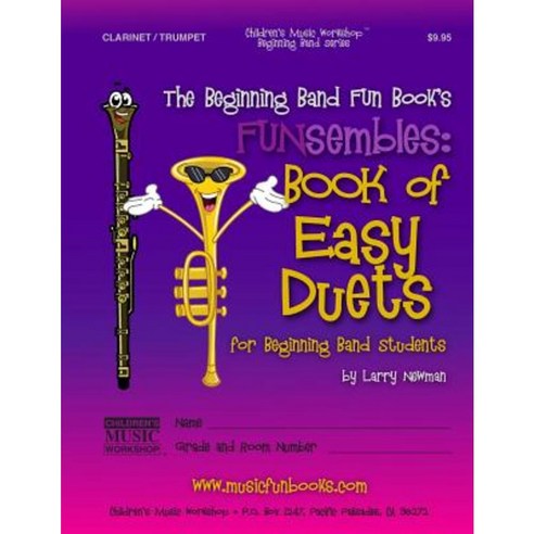 The Beginning Band Fun Book''s Funsembles: Book of Easy Duets (Clarinet/Trumpet): For Beginning Band Students Paperback, Createspace