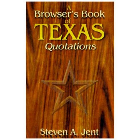 Browser''s Book of Texas Quotations Paperback, Taylor Trade Publishing