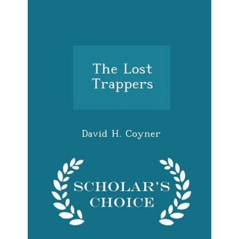 The Lost Trappers - Scholar''s Choice Edition Paperback