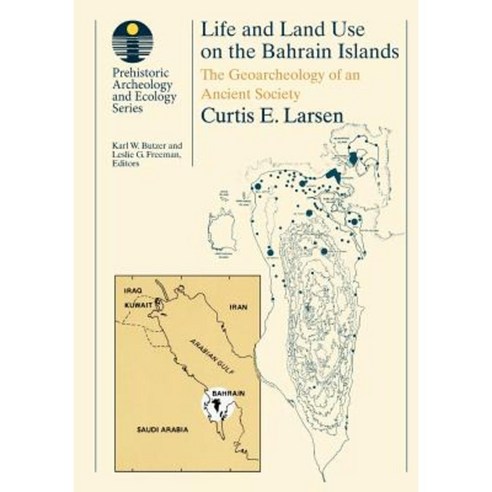 Life and Land Use on the Bahrain Islands: The Geoarchaeology of an Ancient Society Paperback, University of Chicago Press