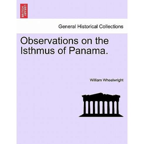 Observations on the Isthmus of Panama. Paperback, British Library, Historical Print Editions