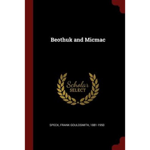 Beothuk and Micmac Paperback, Andesite Press