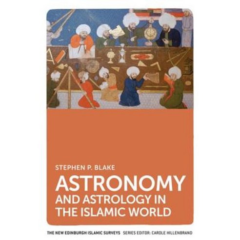 Astronomy and Astrology in the Islamic World Paperback, Edinburgh University Press