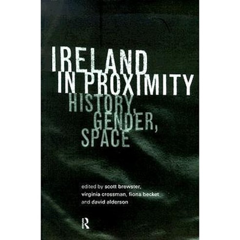 Ireland in Proximity: History Gender and Space Paperback, Routledge