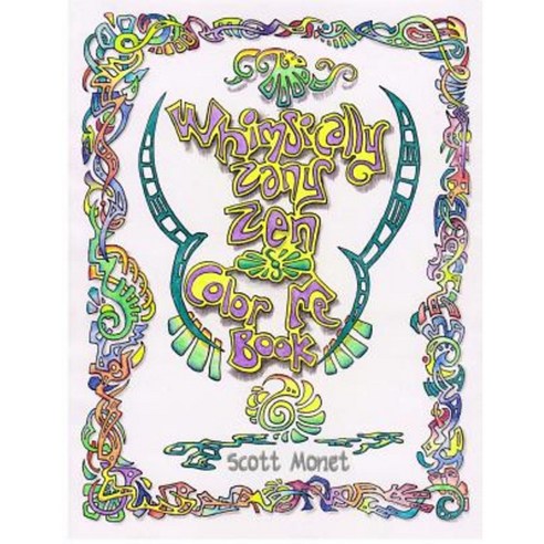 Whimsically Zany Zen Color Me Book Paperback, Createspace Independent Publishing Platform