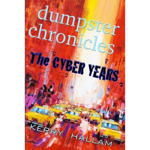 Dumpster Chronicles: The Cyber Years Paperback, Lulu.com