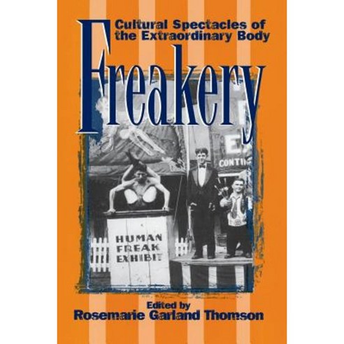Freakery: Cultural Spectacles of the Extraordinary Body Paperback, New York University Press