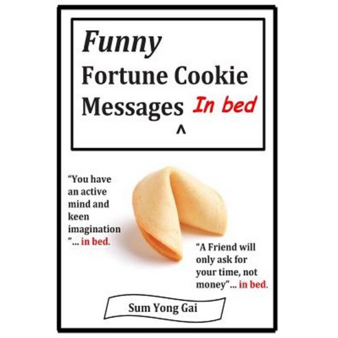 Funny Fortune Cookie Messages in Bed Paperback, Createspace Independent Publishing Platform