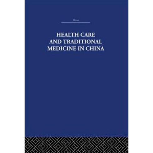Health Care and Traditional Medicine in China 1800-1982 Paperback, Routledge