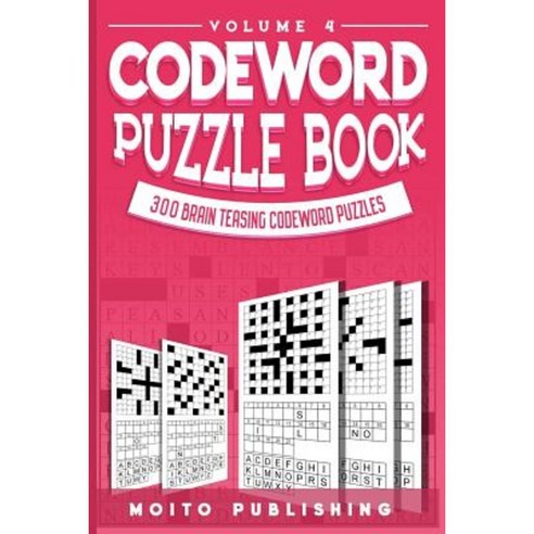 Codeword Puzzle Book: 300 Brain Teasing Codeword Puzzles Volume 4 Paperback, Createspace Independent Publishing Platform