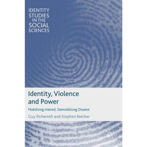 Identity Violence and Power: Mobilising Hatred Demobilising Dissent Hardcover, Palgrave MacMillan