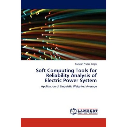 Soft Computing Tools for Reliability Analysis of Electric Power System Paperback, LAP Lambert Academic Publishing