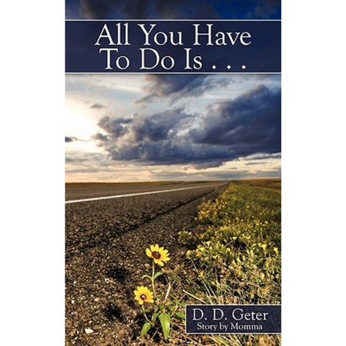 All You Have to Do Is . . . Paperback, Authorhouse