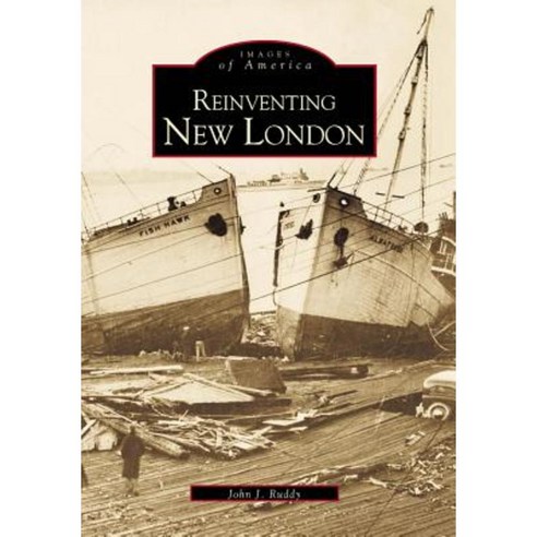 Reinventing New London Paperback, Arcadia Publishing (SC)