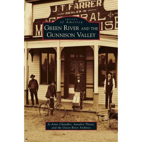 Green River and the Gunnison Valley Hardcover, Arcadia Publishing Library Editions