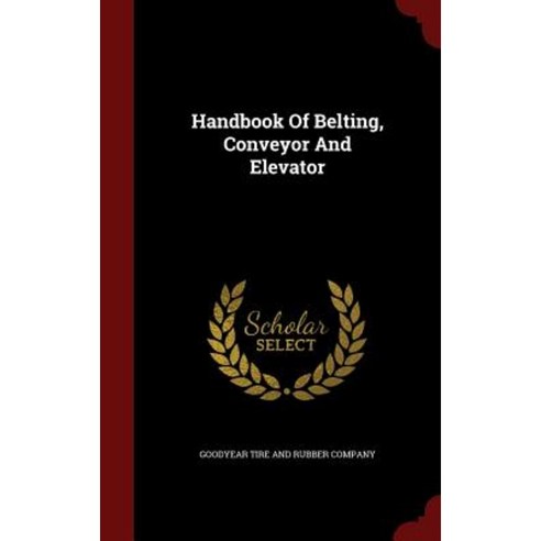 Handbook of Belting Conveyor and Elevator Hardcover, Andesite Press