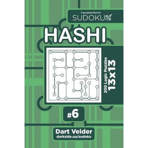 Sudoku Hashi - 200 Logic Puzzles 13x13 (Volume 6) Paperback, Createspace Independent Publishing Platform