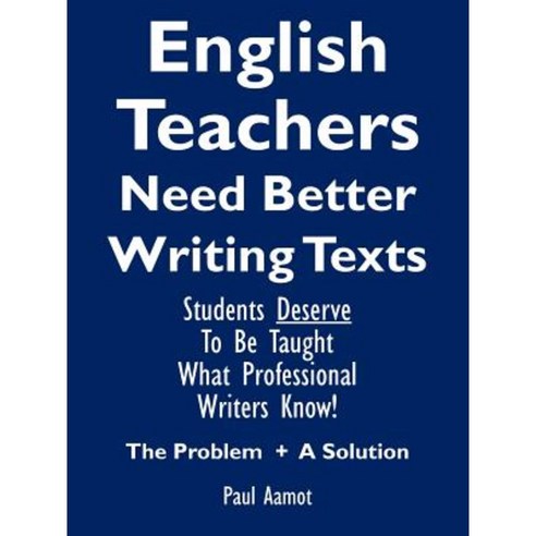 English Teachers Need Better Writing Texts Paperback, Authorhouse