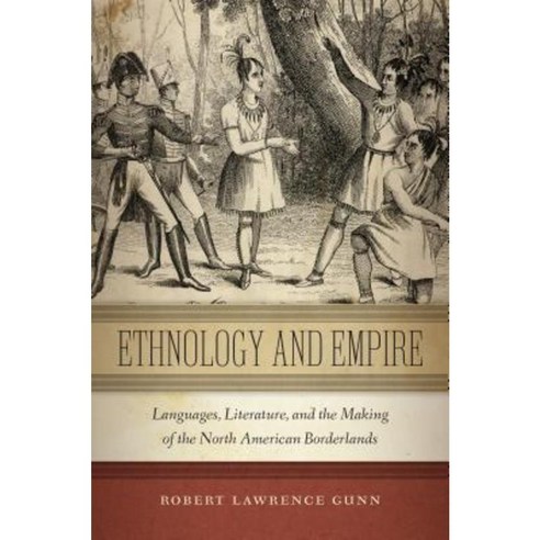 Ethnology and Empire: Languages Literature and the Making of the North American Borderlands Paperback, New York University Press