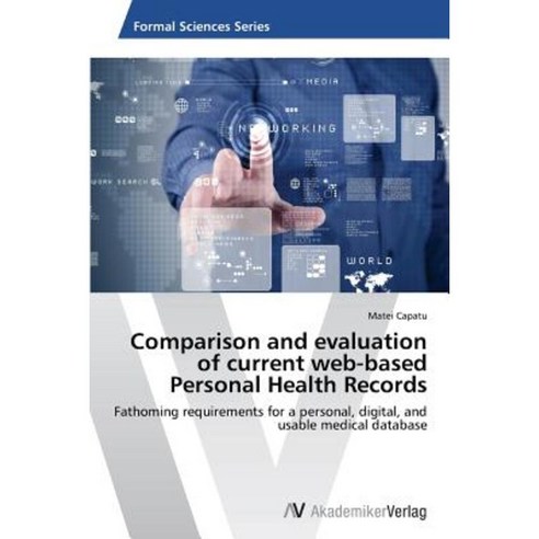Comparison and Evaluation of Current Web-Based Personal Health Records Paperback, AV Akademikerverlag