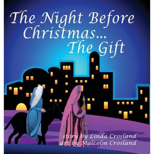 The Night Before Christmas... the Gift Hardcover, Crosland Hill Publlishing