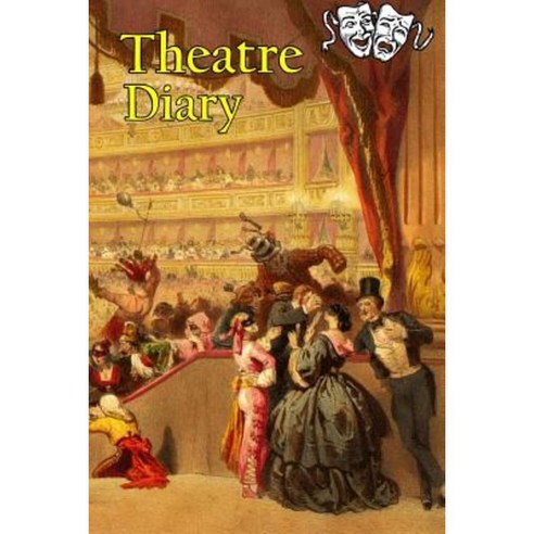 Theatre Diary: A Notebook for Plays Musicals Dramas Comedies and Operas Paperback, Createspace