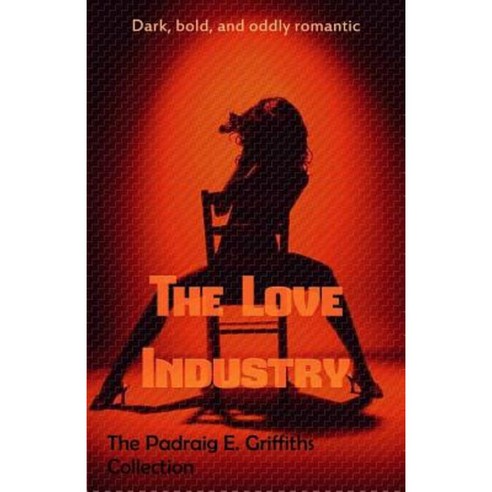 The Love Industry Paperback, Createspace Independent Publishing Platform