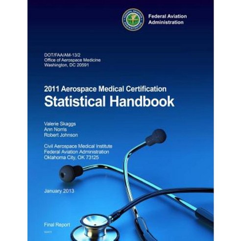 2011 Aerospace Medical Certification Statistical Handbook Paperback, Createspace Independent Publishing Platform