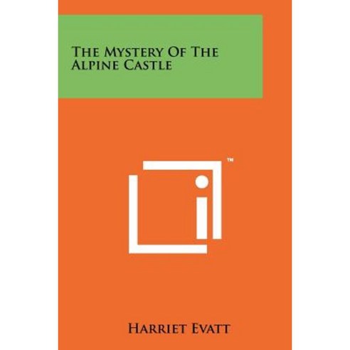 The Mystery of the Alpine Castle Paperback, Literary Licensing, LLC