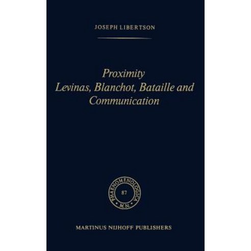 Proximity Levinas Blanchot Bataille and Communication Hardcover, Springer