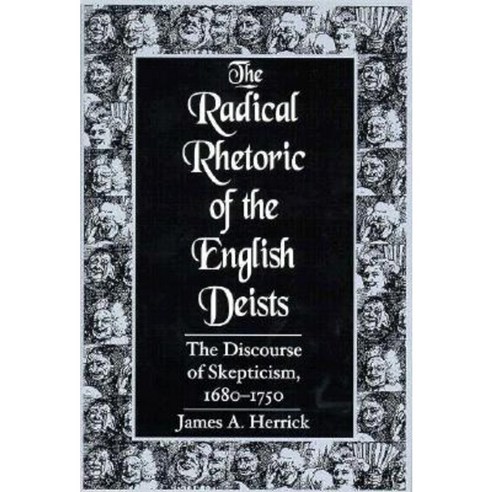 The Radical Rhetoric of the English Deists: The Discourse of Skepticism. 1680-1750 Hardcover, University of South Carolina Press