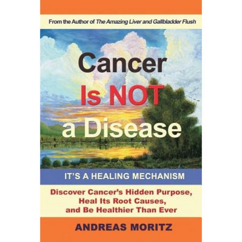 Cancer Is Not a Disease - It''s a Healing Mechanism Paperback, Ener-Chi.com