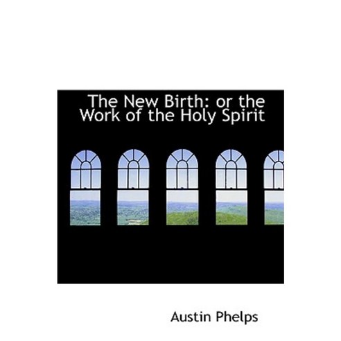 The New Birth: Or the Work of the Holy Spirit Paperback, BiblioLife