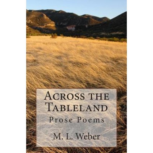 Across the Table Land: Prose Poems Paperback, Createspace Independent Publishing Platform