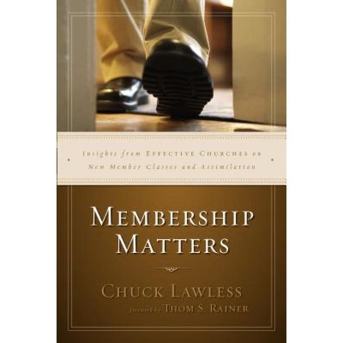 Membership Matters: Insights from Effective Churches on New Member Classes and Assimilation Paperback, Zondervan