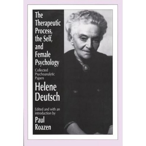 The Therapeutic Process the Self and Female Psychology: Collected Psychoanalytic Papers Hardcover, Routledge