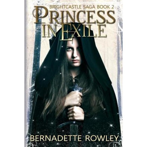 Princess in Exile: Brightcastle Saga Book 2 Paperback, Createspace Independent Publishing Platform