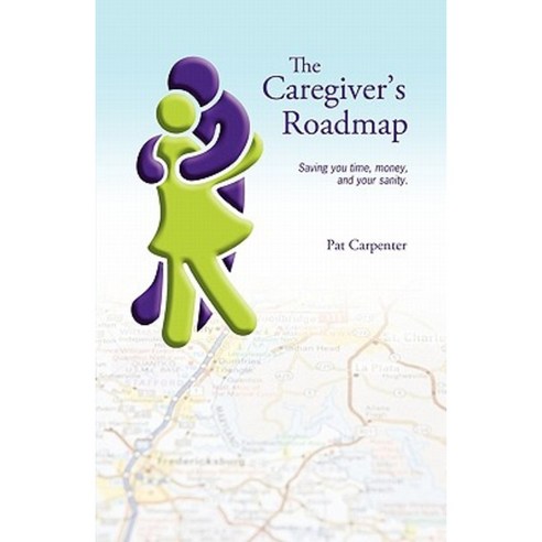 Caregiver''s Roadmap Paperback, Outskirts Press