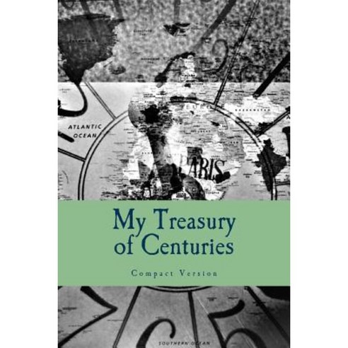 Treasury of Centuries: Compact Version Paperback, Createspace Independent Publishing Platform