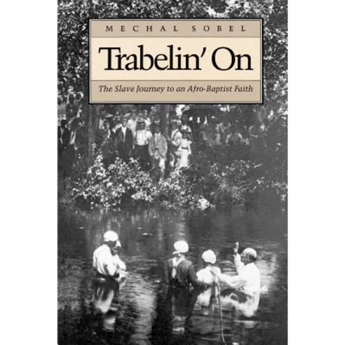 Trabelin'' on: The Slave Journey to an Afro-Baptist Faith. Abridged Paperback Paperback, Princeton University Press