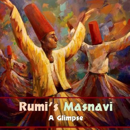 Rumi''s Masnavi: A Glimpse Paperback, Mount San Antonio College/Philosophy Group