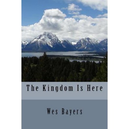 The Kingdom Is Here Paperback, Createspace Independent Publishing Platform