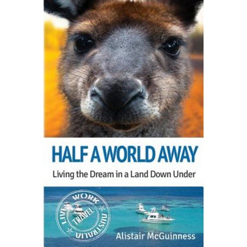 Half a World Away: Living the Dream in a Land Down Under Paperback, Bongo Books