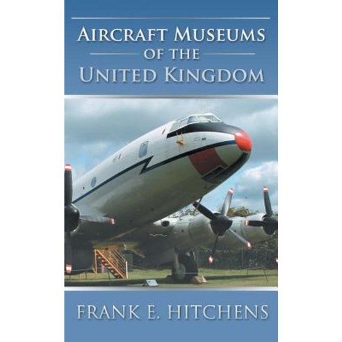 Aircraft Museums of the United Kingdom Paperback, 2qt Publishing