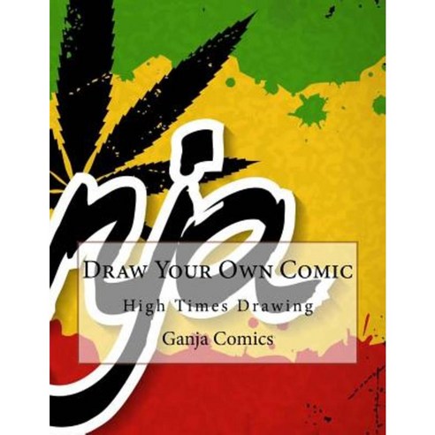 Draw Your Own Comic: High Times Drawing Paperback, Createspace Independent Publishing Platform